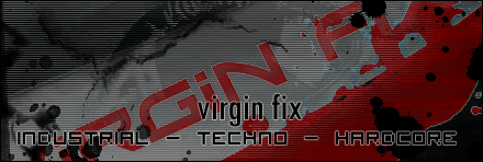 VIRGIN FIX - industrial - techno - hardcore -