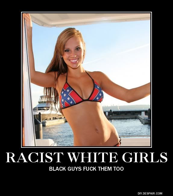 Racist white girls fucking black cock will last Opinion Racist white girls fucking black cock excellent interlocutors